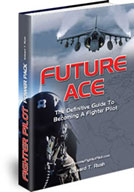 Future Ace: The Definitive Guide To Becoming A Fighter Pilot